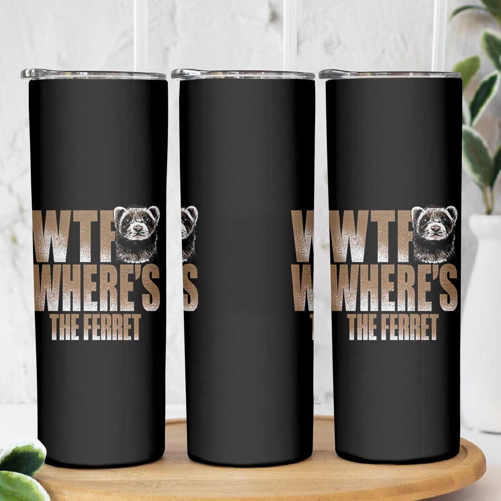 Funny Polecat Ferret Gift Skinny Tumbler WTF Where Is The Ferret