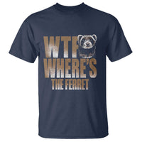 Funny Polecat Ferret Gift T Shirt WTF Where Is The Ferret