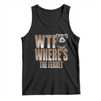 Funny Polecat Ferret Gift Tank Top WTF Where Is The Ferret