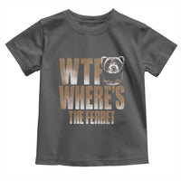 Funny Polecat Ferret Gift Toddler T Shirt WTF Where Is The Ferret