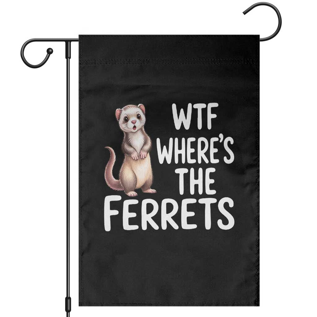 Funny Ferret Lover Gift Garden Flag Where Is The Ferret