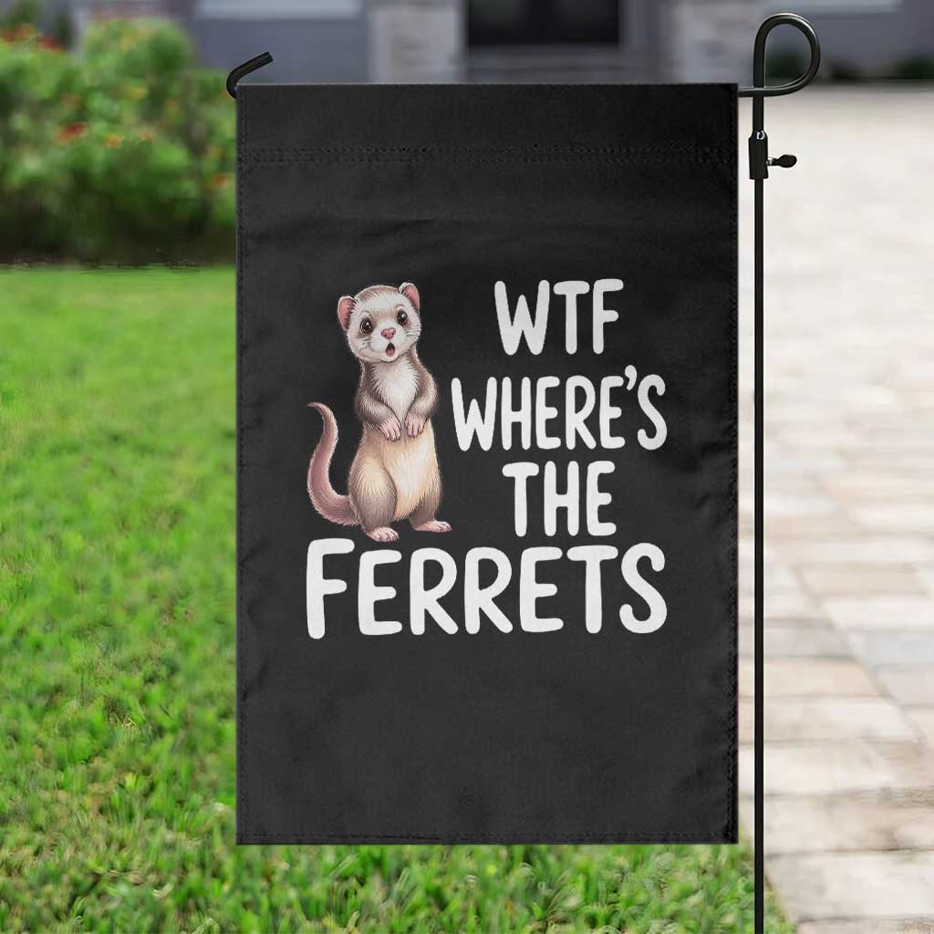 Funny Ferret Lover Gift Garden Flag Where Is The Ferret