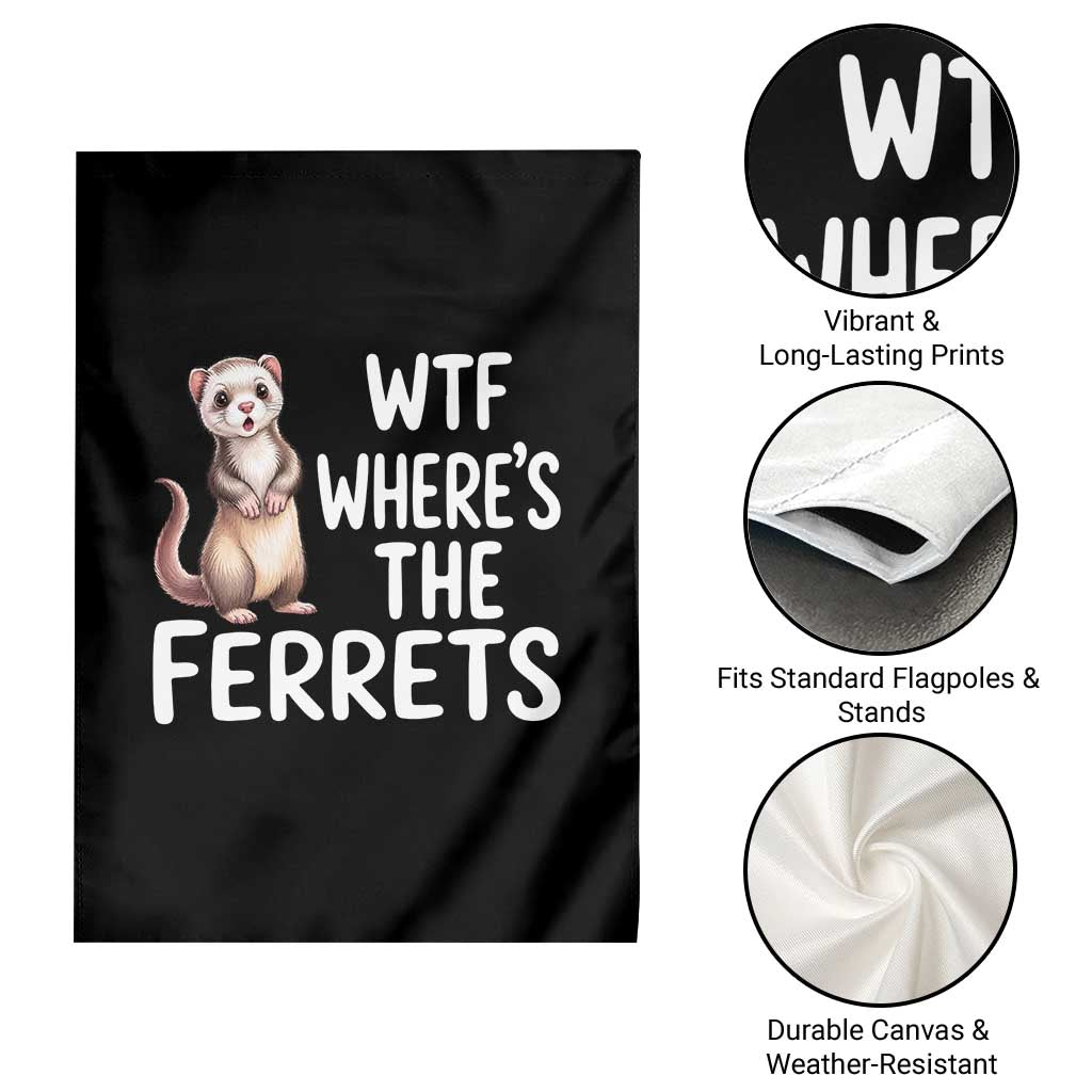 Funny Ferret Lover Gift Garden Flag Where Is The Ferret