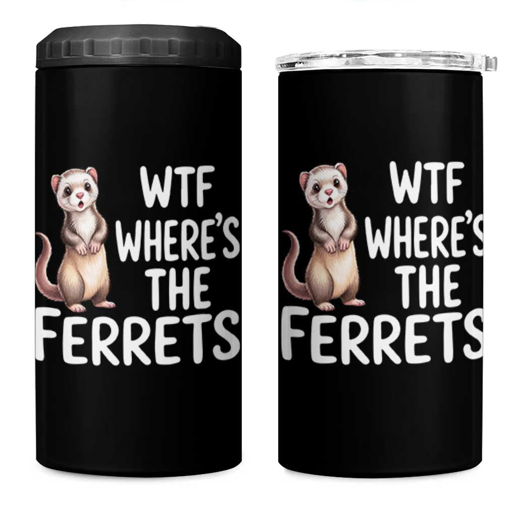 Funny Ferret Lover Gift 4 in 1 Can Cooler Tumbler Where Is The Ferret
