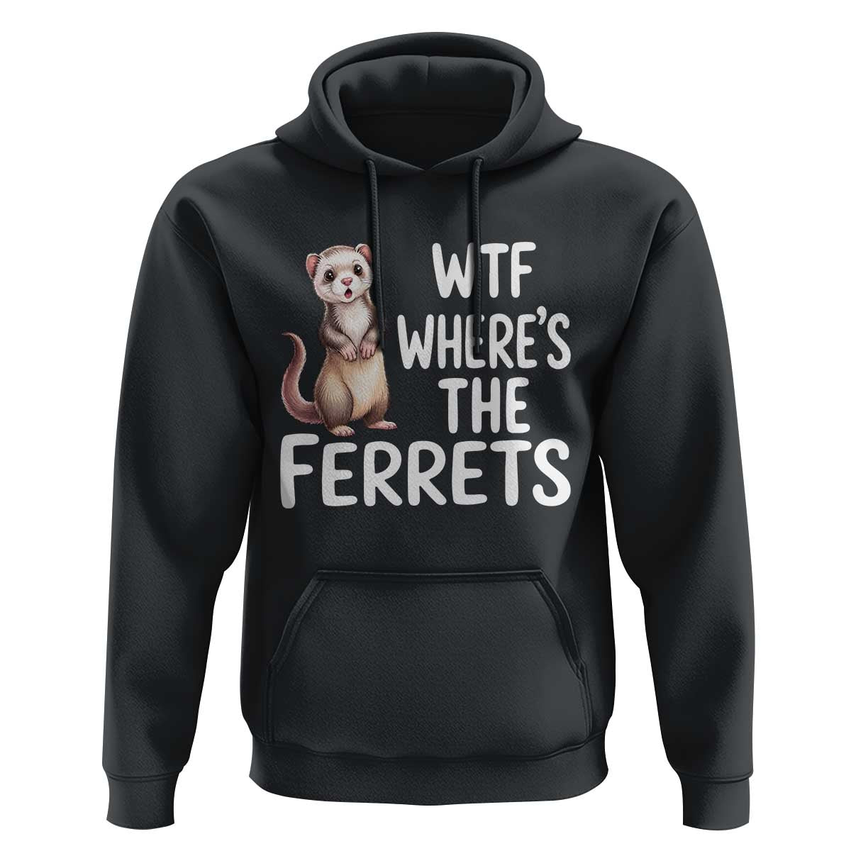 Funny Ferret Lover Gift Hoodie Where Is The Ferret