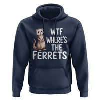 Funny Ferret Lover Gift Hoodie Where Is The Ferret