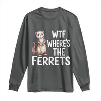 Funny Ferret Lover Gift Long Sleeve Shirt Where Is The Ferret