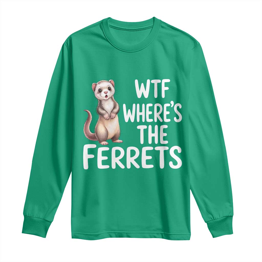 Funny Ferret Lover Gift Long Sleeve Shirt Where Is The Ferret