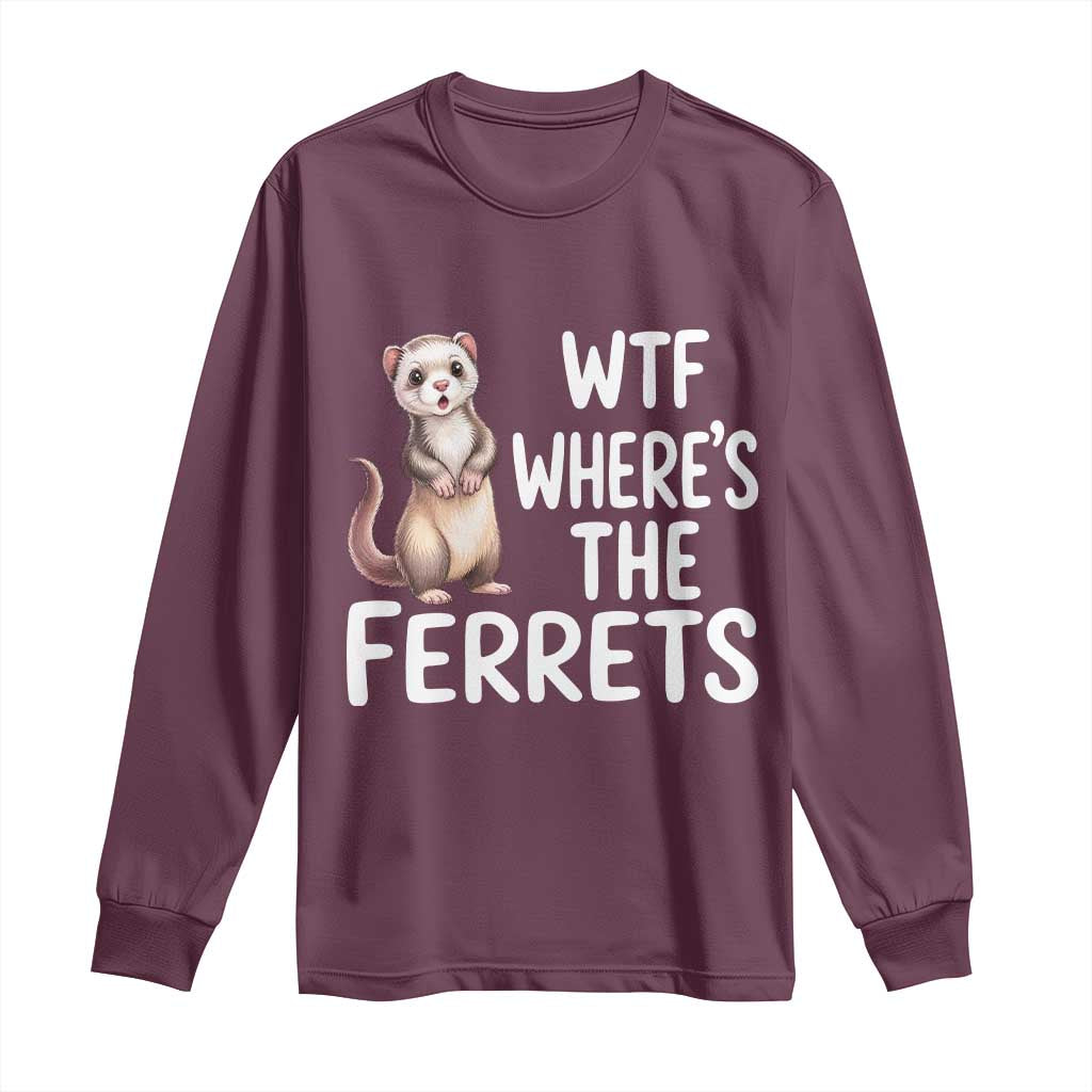 Funny Ferret Lover Gift Long Sleeve Shirt Where Is The Ferret