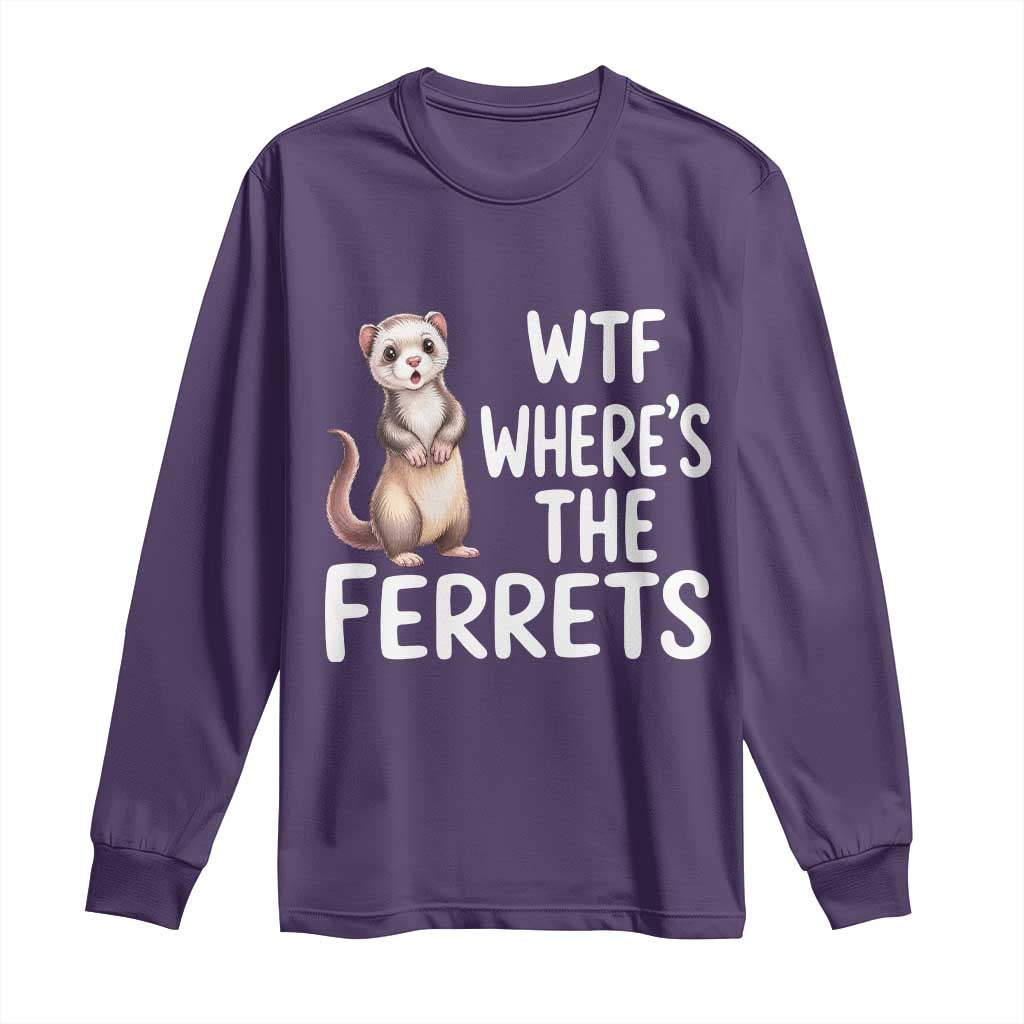 Funny Ferret Lover Gift Long Sleeve Shirt Where Is The Ferret
