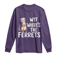 Funny Ferret Lover Gift Long Sleeve Shirt Where Is The Ferret
