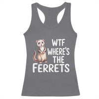Funny Ferret Lover Gift Racerback Tank Top Where Is The Ferret