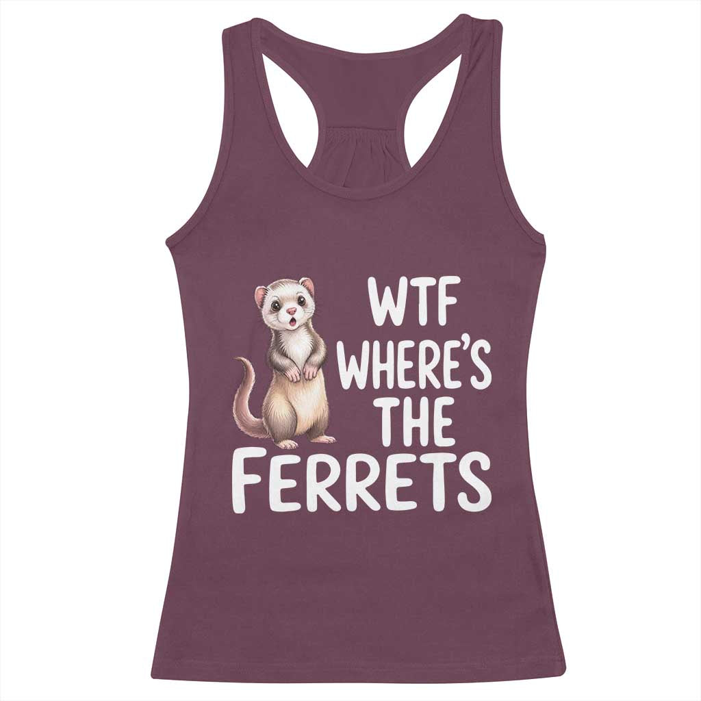 Funny Ferret Lover Gift Racerback Tank Top Where Is The Ferret