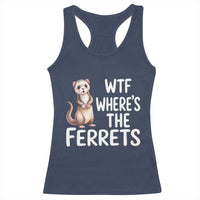 Funny Ferret Lover Gift Racerback Tank Top Where Is The Ferret