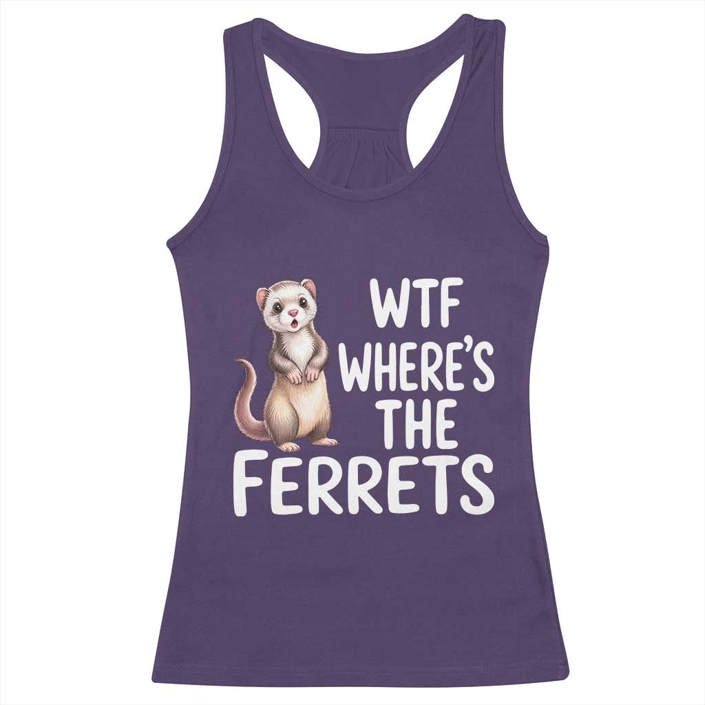 Funny Ferret Lover Gift Racerback Tank Top Where Is The Ferret