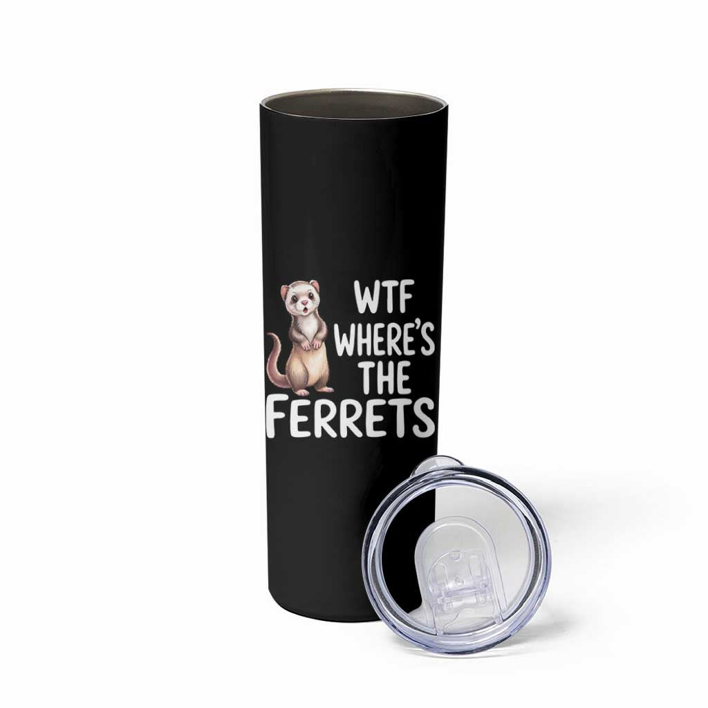 Funny Ferret Lover Gift Skinny Tumbler Where Is The Ferret