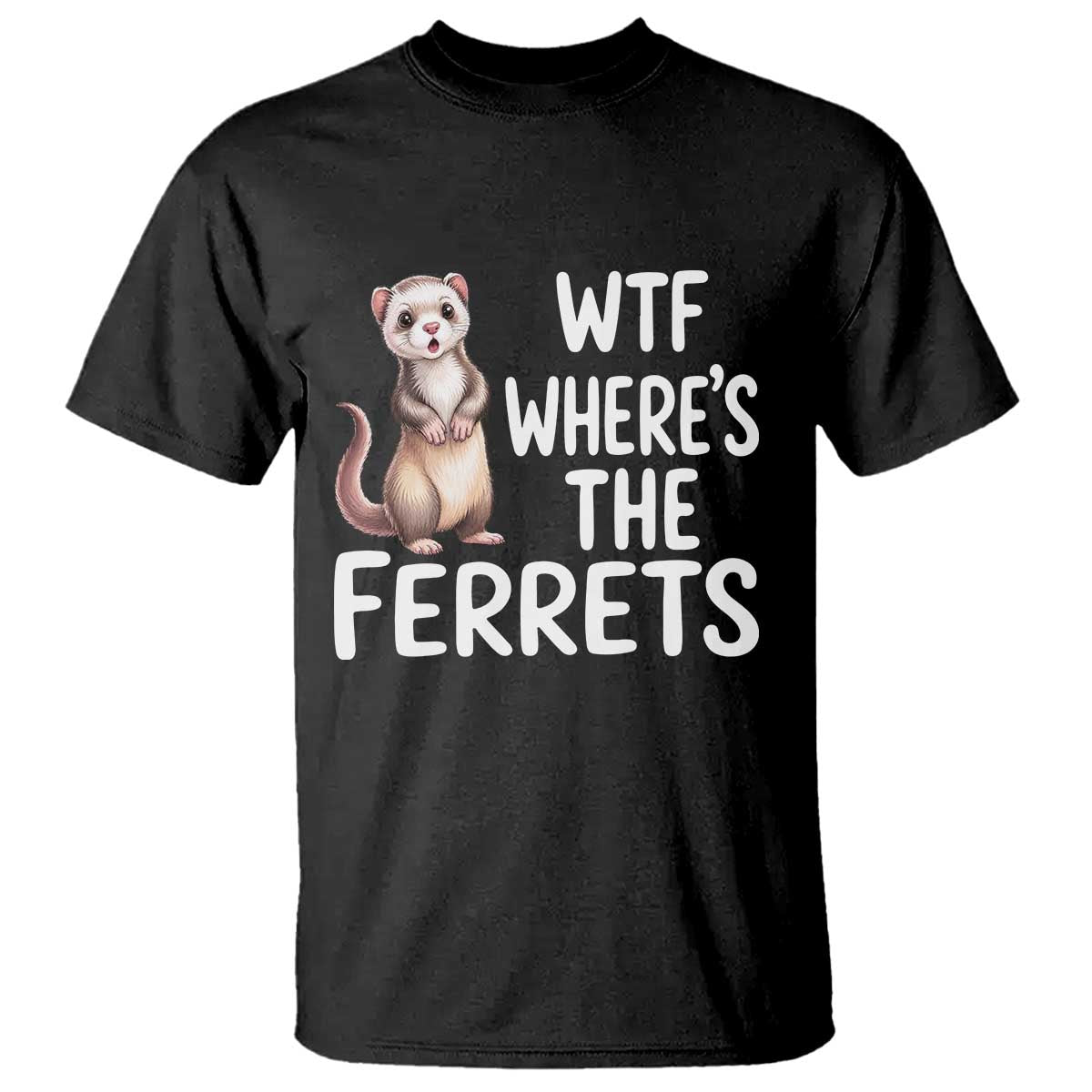 Funny Ferret Lover Gift T Shirt Where Is The Ferret