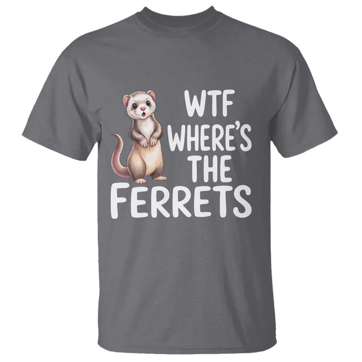 Funny Ferret Lover Gift T Shirt Where Is The Ferret