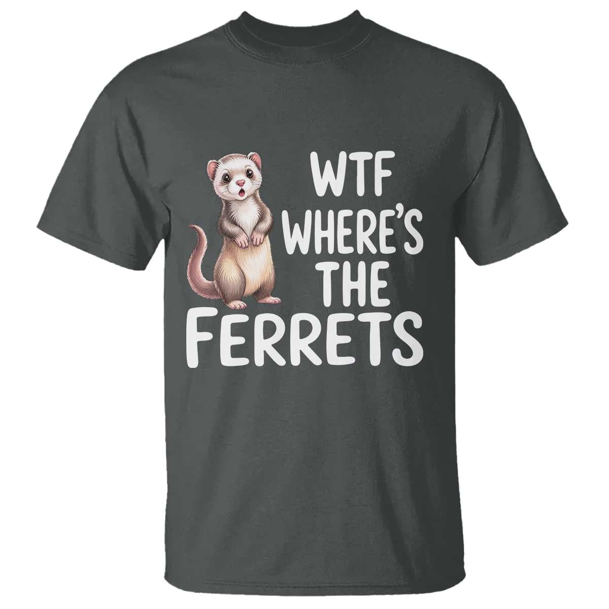 Funny Ferret Lover Gift T Shirt Where Is The Ferret
