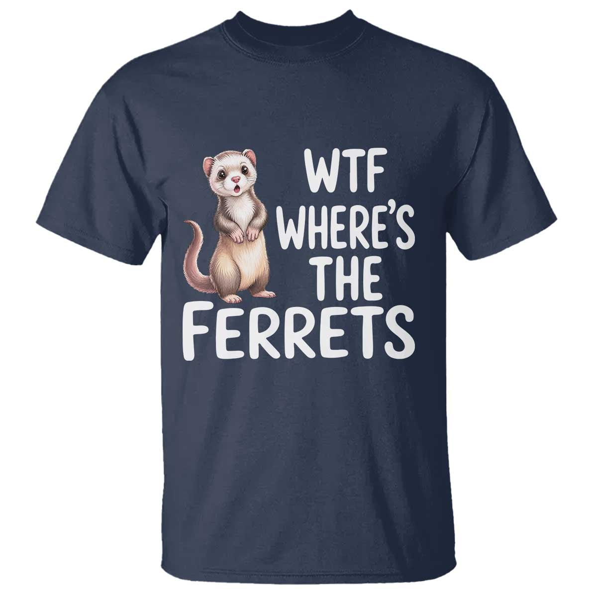Funny Ferret Lover Gift T Shirt Where Is The Ferret
