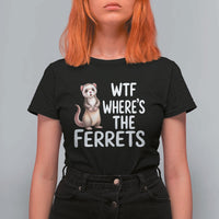 Funny Ferret Lover Gift T Shirt For Women Where Is The Ferret
