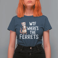 Funny Ferret Lover Gift T Shirt For Women Where Is The Ferret