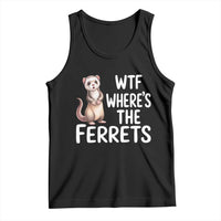 Funny Ferret Lover Gift Tank Top Where Is The Ferret