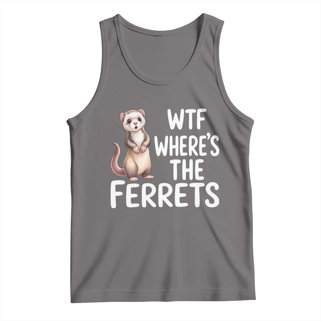 Funny Ferret Lover Gift Tank Top Where Is The Ferret