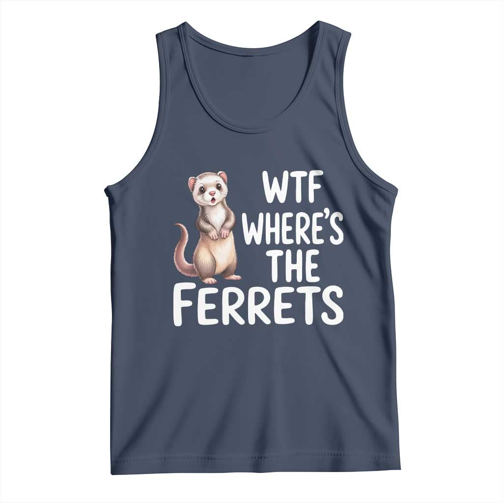 Funny Ferret Lover Gift Tank Top Where Is The Ferret