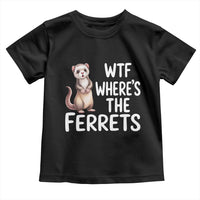 Funny Ferret Lover Gift Toddler T Shirt Where Is The Ferret