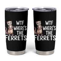 Funny Ferret Lover Gift Tumbler Cup Where Is The Ferret
