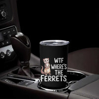 Funny Ferret Lover Gift Tumbler Cup Where Is The Ferret