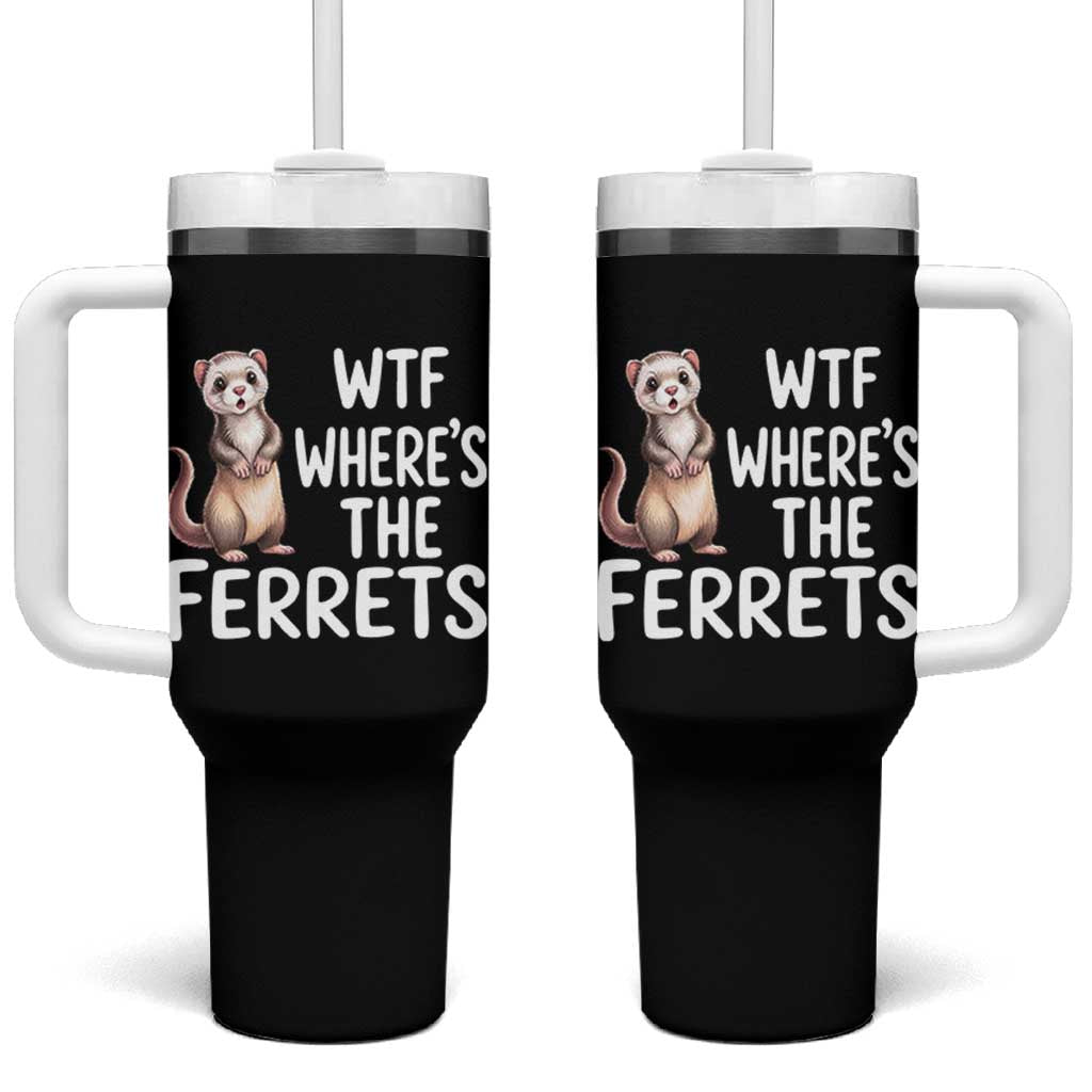 Funny Ferret Lover Gift Tumbler With Handle Where Is The Ferret