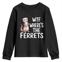 Funny Ferret Lover Gift Youth Sweatshirt Where Is The Ferret