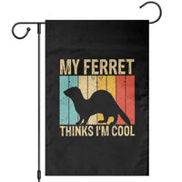 Vintage My Ferret Thinks I Am Cool Garden Flag Ferret Dad Gift