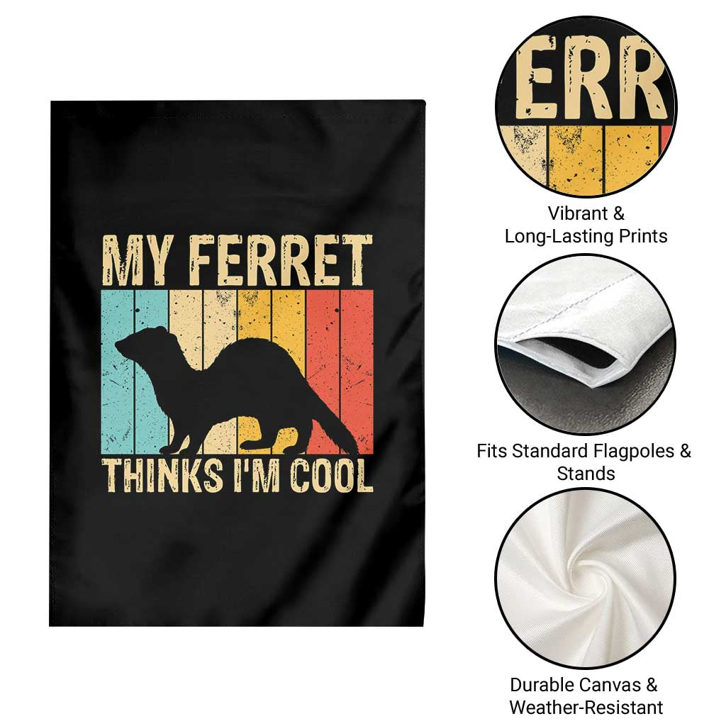 Vintage My Ferret Thinks I Am Cool Garden Flag Ferret Dad Gift