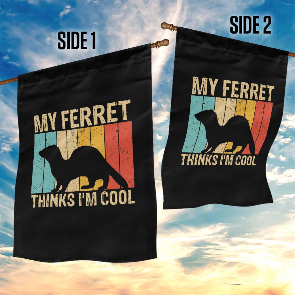 Vintage My Ferret Thinks I Am Cool Garden Flag Ferret Dad Gift