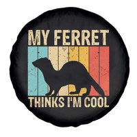 Vintage My Ferret Thinks I Am Cool Spare Tire Cover Ferret Dad Gift