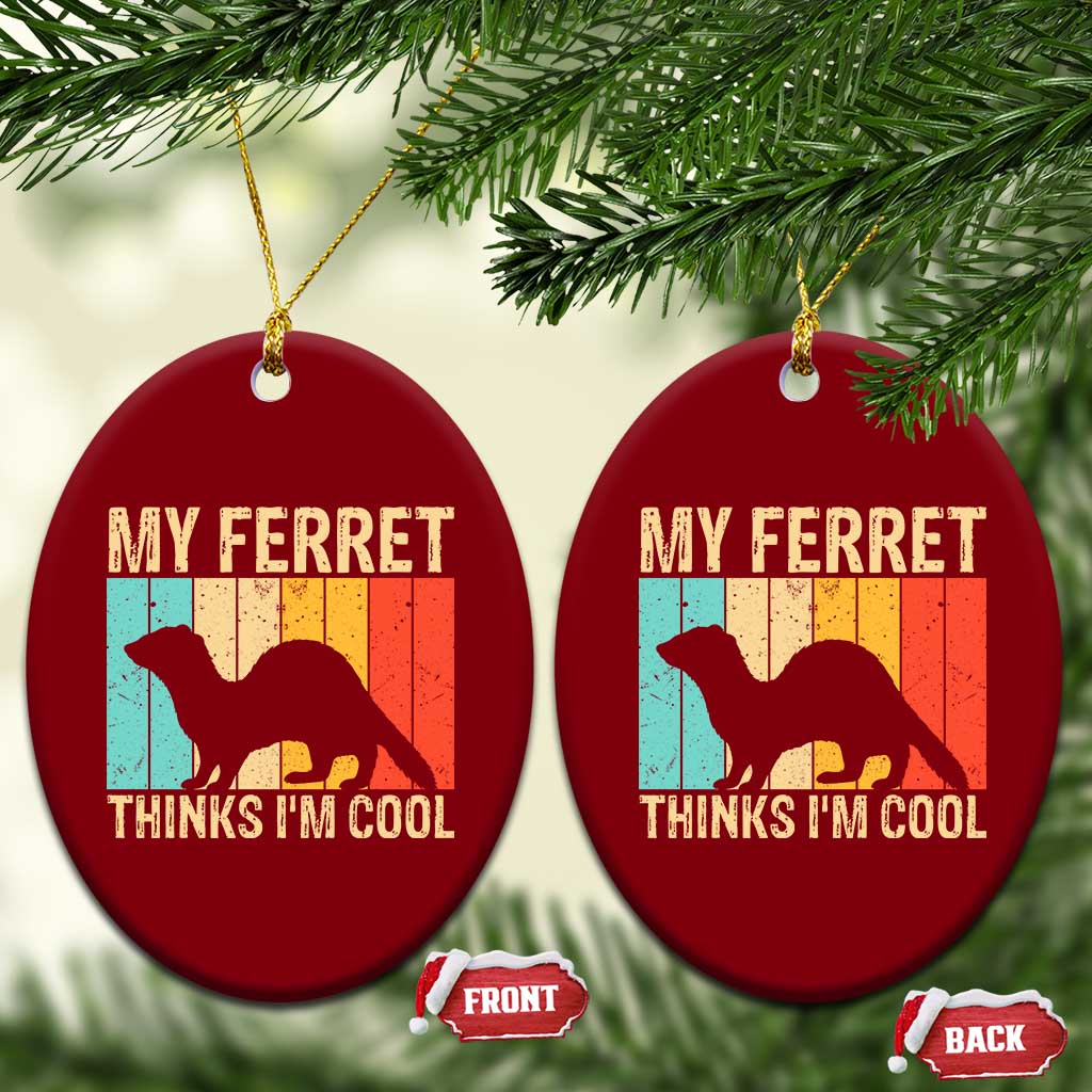 Vintage My Ferret Thinks I Am Cool Ceramic Ornament Ferret Dad Gift