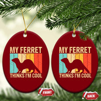 Vintage My Ferret Thinks I Am Cool Ceramic Ornament Ferret Dad Gift