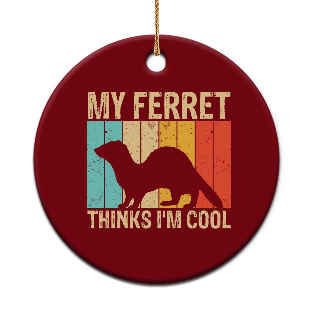 Vintage My Ferret Thinks I Am Cool Ceramic Ornament Ferret Dad Gift
