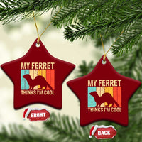 Vintage My Ferret Thinks I Am Cool Ceramic Ornament Ferret Dad Gift