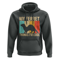 Vintage My Ferret Thinks I Am Cool Hoodie Ferret Dad Gift