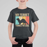 Vintage My Ferret Thinks I Am Cool T Shirt For Kid Ferret Dad Gift
