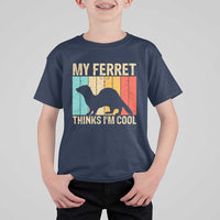 Vintage My Ferret Thinks I Am Cool T Shirt For Kid Ferret Dad Gift