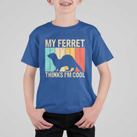 Vintage My Ferret Thinks I Am Cool T Shirt For Kid Ferret Dad Gift