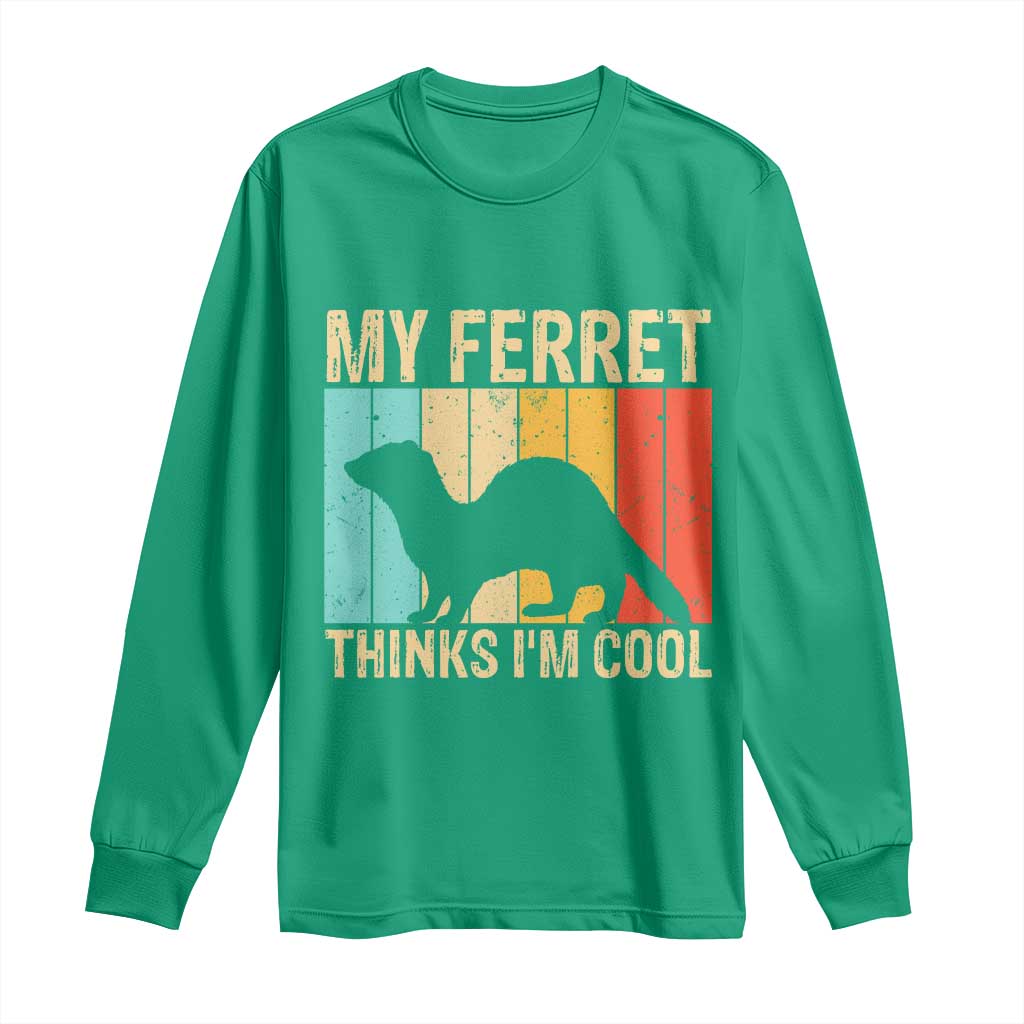 Vintage My Ferret Thinks I Am Cool Long Sleeve Shirt Ferret Dad Gift