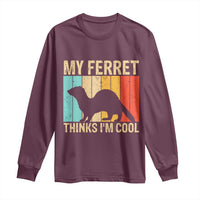Vintage My Ferret Thinks I Am Cool Long Sleeve Shirt Ferret Dad Gift