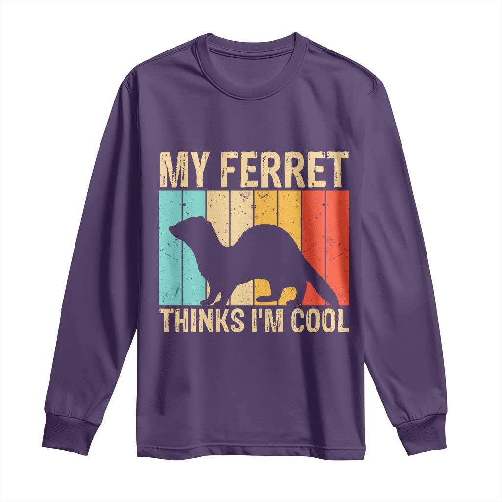 Vintage My Ferret Thinks I Am Cool Long Sleeve Shirt Ferret Dad Gift