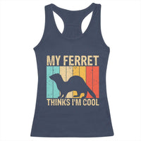 Vintage My Ferret Thinks I Am Cool Racerback Tank Top Ferret Dad Gift
